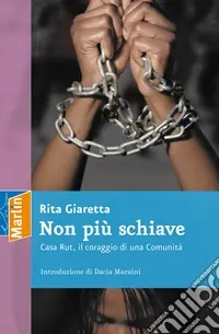 Non più schiave. Casa Rut, il coraggio di una comunità Subito Disponibile