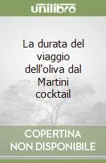 Offerta Limitata La durata del viaggio dell‘oliva dal Martini cocktail