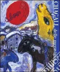 Ultime Pezzi Chagall delle meraviglie. Ediz. illustrata
