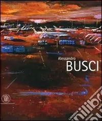 Alessandro Busci. Ediz. italiana, inglese e spagnola Bestseller