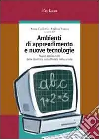 Ambienti di apprendimento e nuove tecnologie. Nuove applicazioni della didattica costruttivista nella scuola Soddisfatti O Rimborsati