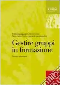 Di Tendenza Gestire gruppi in formazione. Teorie e strumenti