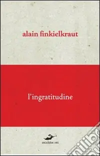 L‘ingratitudine Acquista Ora