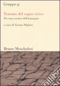Trattato del segno visivo. Per una retorica dell‘immagine. Ediz. illustrata Spedizione Espresso