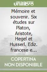 Professionale Mémoire et souvenir. Six études sur Platon, Aristote, Hegel et Husserl. Ediz. francese e inglese