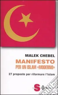 Subito Disponibile Manifesto per un Islam «moderno». 27 proposte per riformare l‘Islam