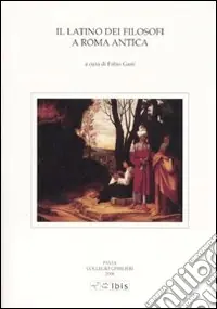 Pagamento Sicuro Il latino dei filosofi a Roma antica. Atti della V Giornata ghisleriana di Filologia classica (Pavia, 12-13 aprile 2005)