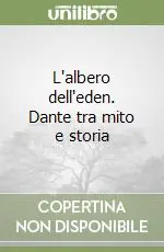 L‘albero dell‘eden. Dante tra mito e storia Subito Disponibile