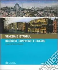 Solo Oggi Venezia e Istanbul incontri, scambi, conoscenza. Catalogo della mostra (Palmanova, 30 giugno-20 ottobre 2006). Ediz. illustrata