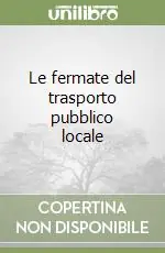 Non Perdere Le fermate del trasporto pubblico locale