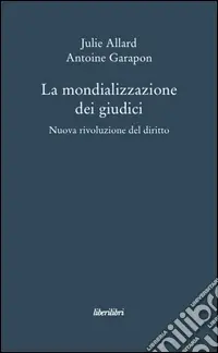 Ultimissimo Modello La mondializzazione dei giudici. Nuova rivoluzione el diritto