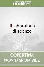 Il laboratorio di scienze Ultime Pezzi