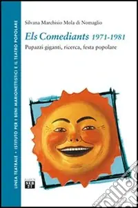 Occasione Imperdibile Els Comediants 1971-1981. Pupazzi giganti, ricerca, festa popolare