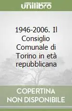 A Buon Prezzo 1946-2006. Il Consiglio Comunale di Torino in età repubblicana