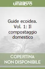 Di Tendenza Guide ecoidea. Vol. 1 Il compostaggio domestico
