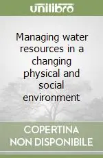 Managing water resources in a changing physical and social environment Ultima Occasione