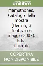 Mamuthones. Catalogo della mostra (Berlino, 3 febbraio-6 maggio 2007). Ediz. illustrata Prezzo Ridotto