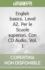 English basics. Level A2. Per le Scuole superiori. Con CD Audio. Vol. 1 Direttamente Dal Produttore