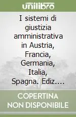 Bestseller I sistemi di giustizia amministrativa in Austria, Francia, Germania, Italia, Spagna. Ediz. italiana, tedesca, spagnola e francese