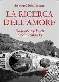 Saldi La ricerca dell‘amore. Un ponte tra Reich e Sri Aurobindo