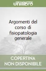 Argomenti del corso di fisiopatologia generale Novità