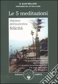 Le cinque meditazioni tibetane per l‘autentica felicità Compra Adesso