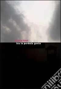 Tra la perduta gente Novità
