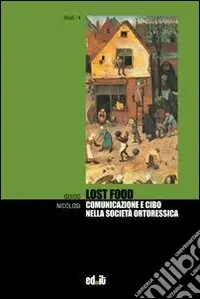 Bestseller Lost food. Comunicazione e cibo nella società ortoressica