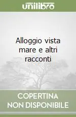 Alloggio vista mare e altri racconti Miglior Prezzo
