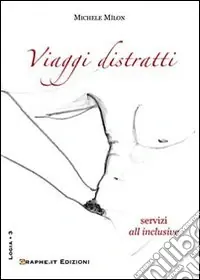Viaggi distratti. Servizi «all inclusive» Offerta Speciale