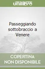 Passeggiando sottobraccio a Venere Occasione