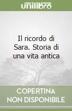 Il ricordo di Sara. Storia di una vita antica Nuova Collezione
