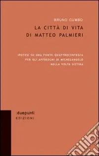 La città di vita di Matteo Palmieri. Ipotesi su una fonte quattrocentesca per gli affreschi di Michelangelo nella Volta Sistina Ultima Occasione