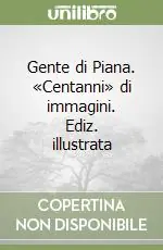 Gente di Piana. «Centanni» di immagini. Ediz. illustrata Spedito Oggi