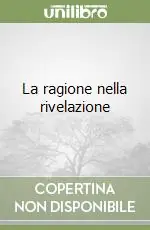 La ragione nella rivelazione Ultimissimo Modello
