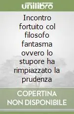 Incontro fortuito col filosofo fantasma ovvero lo stupore ha rimpiazzato la prudenza Professionale