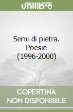 Reso Gratuito Semi di pietra. Poesie (1996-2000)