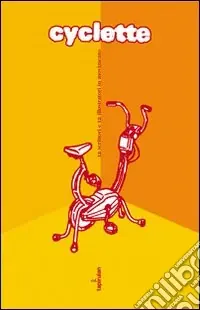 Più Venduto Cyclette. 12 scrittori e 12 illustratori in movimento