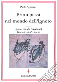 Ultima Occasione Primi passi nel mondo dell‘ignoto. Approccio alla medianità. Manuale di medianità