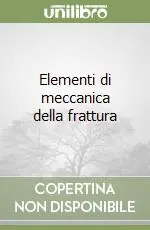 Elementi di meccanica della frattura Professionale