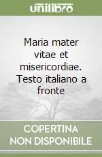 Affare Maria mater vitae et misericordiae. Testo italiano a fronte