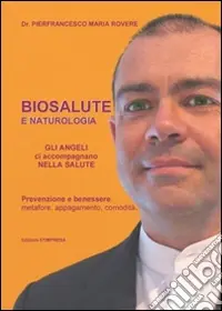 Biosalute e naturologia. Prevenzione e benessere metafore, appagamento, comodità Must-Have