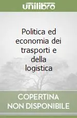 Politica ed economia dei trasporti e della logistica Prezzo Scontato