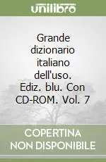Grande dizionario italiano dell‘uso. Ediz. blu. Con CD-ROM. Vol. 7 Economico