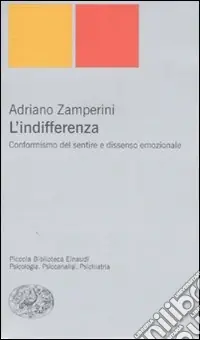 L‘indifferenza. Conformismo del sentire e dissenso emozionale Prezzo Basso