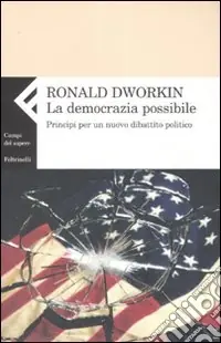 La democrazia possibile. Principi per un nuovo dibattito politico Prezzo Basso