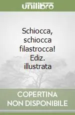 Scelto Dai Clienti Schiocca, schiocca filastrocca! Ediz. illustrata