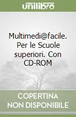 Multimedi@facile. Per le Scuole superiori. Con CD-ROM Soddisfatti O Rimborsati