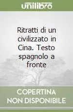 Scelto Dai Clienti Ritratti di un civilizzato in Cina. Testo spagnolo a fronte