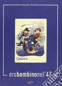 Ero bambino nel ‘47 Prezzo Ridotto